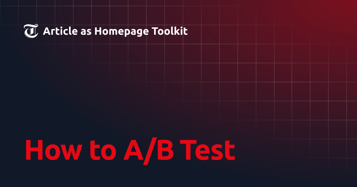 How to A/B Test | Article as Homepage Toolkit